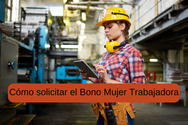 Paso a Paso para Solicitar el Bono Mujer Trabajadora