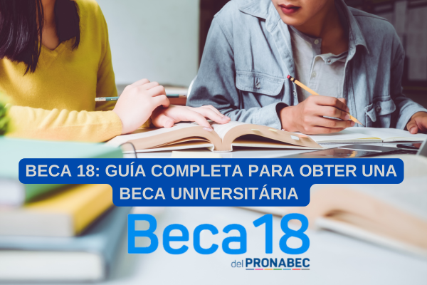 Beca 18: Guía Completa para Obtener una Beca Universitária en Perú